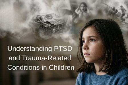 Understanding PTSD and Trauma-Related Conditions in Children