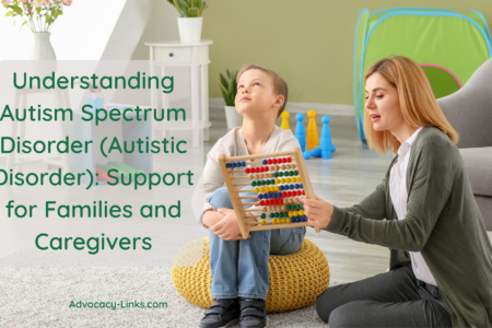 Understanding Autism Spectrum Disorder (Autistic Disorder): Support for Families and Caregivers