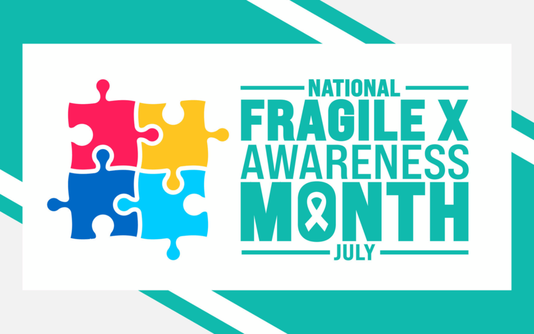 July is Fragile X Awareness Month